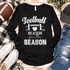 Football is the Reason for the Season Graphic Top